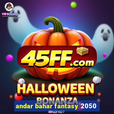 andar bahar fantasy 2050